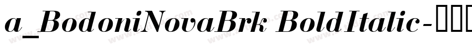 a_BodoniNovaBrk BoldItalic字体转换